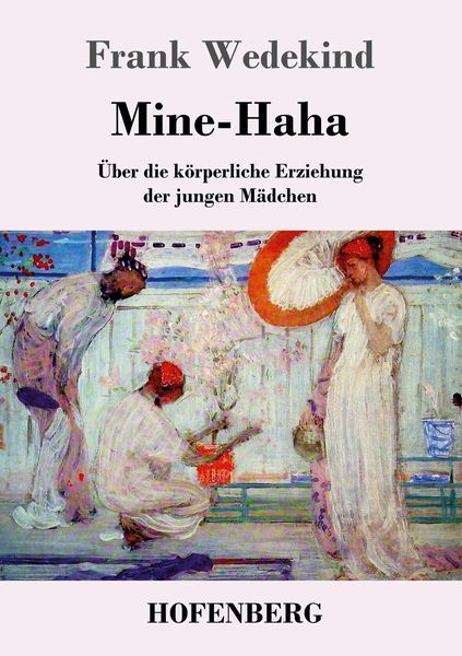 Mine-Haha, Taschenbuch von Frank Wedekind, BoD - Books on Demand, 9783843047517