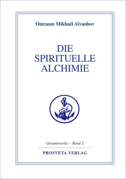 Die spirituelle Alchimie, Gebundene Ausgabe von Omraam Mikhael Aivanhov, Prosveta Deutschland, 978-3-89515-100-2
