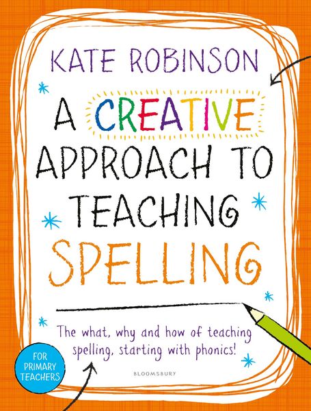 Produktbild: A Creative Approach to Teaching Spelling: The what, why and how of teaching spelling, starting with phonics