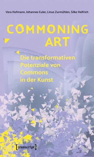 Produktbild: Commoning Art - Die transformativen Potenziale von Commons in der Kunst