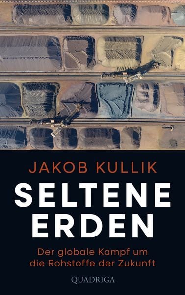 Seltene Erden, Gebundene Ausgabe von Jakob Kullik, Quadriga, 978-3-86995-167-6