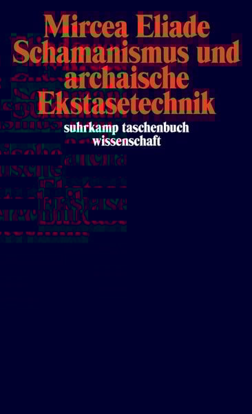 Schamanismus und archaische Ekstasetechnik, Taschenbuch von Mircea Eliade, Suhrkamp, 9783518277263