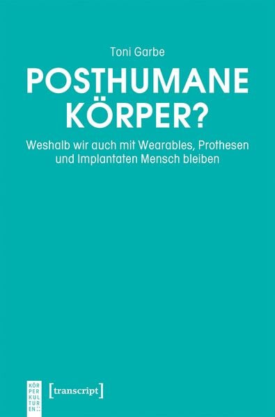Produktbild: Posthumane K&ouml;rper?