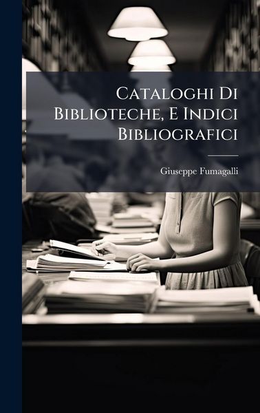 Produktbild: Cataloghi Di Biblioteche, E Indici Bibliografici
