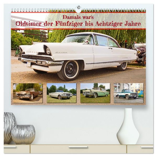 Produktbild: Damals war's - Oldtimer der F&uuml;nfziger bis Achtziger Jahre (hochwertiger Premium Wandkalender 2026 DIN A2 quer), Kunstdruck in Hochglanz