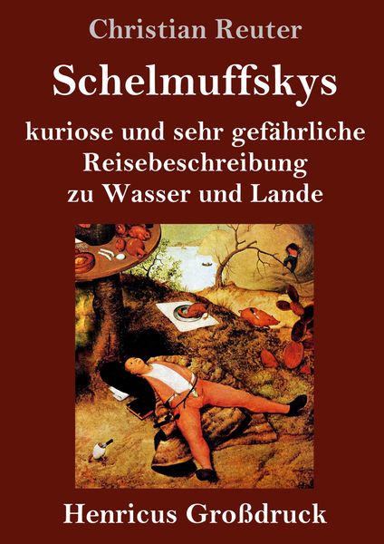 Produktbild: Schelmuffskys kuriose und sehr gefährliche Reisebeschreibung zu Wasser und Lande (Großdruck)