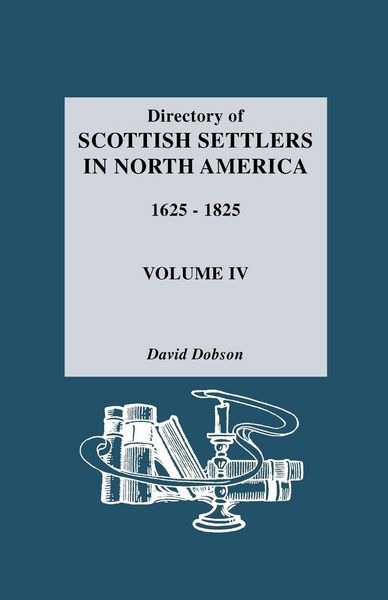 Produktbild: Directory of Scottish Settlers in North America, 1625-1825. Volume IV