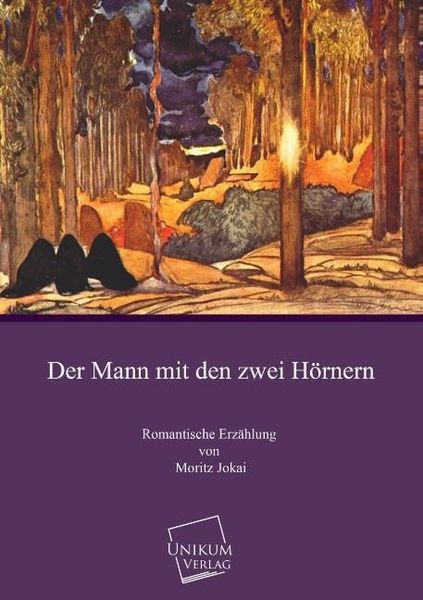 Jokai, M: Mann mit den zwei Hörnern, Taschenbuch von Moritz Jokai, Unikum, 9783845700601