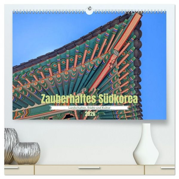 Produktbild: Zauberhaftes S&uuml;dkorea Landschaften, St&auml;dte und Kultur (hochwertiger Premium Wandkalender 2026 DIN A2 quer), Kunstdruck in Hochglanz