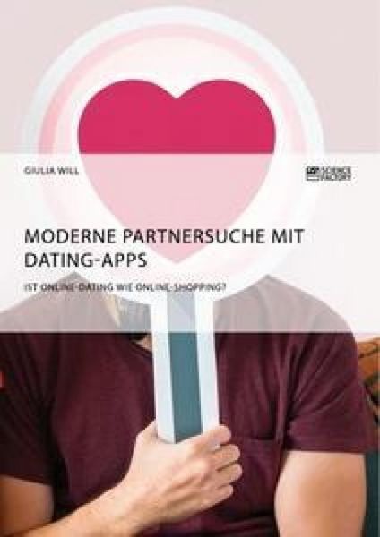 Produktbild: Moderne Partnersuche mit Dating-Apps. Ist Online-Dating wie Online-Shopping?