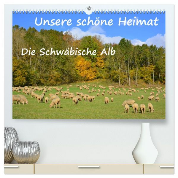 Unsere schöne Heimat - Die Schwäbische Alb (hochwertiger Premium Wandkalender 2026 DIN A2 quer), Kunstdruck in Hochglanz