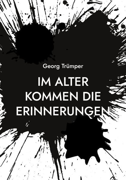 Im Alter kommen die Erinnerungen, Taschenbuch von Georg Trümper, BoD – Books on Demand, 9783759779168