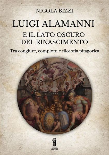 Produktbild: Luigi Alamanni e il lato oscuro del Rinascimento
