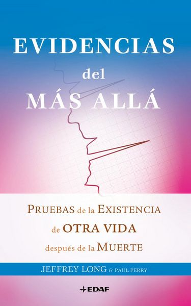 Produktbild: Evidencias del m&aacute;s all&aacute; : pruebas de la existencia de otra vida despu&eacute;s de la muerte