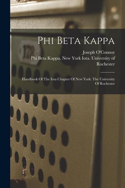 Produktbild: Phi Beta Kappa: Handbook Of The Iota Chapter Of New York. The University Of Rochester