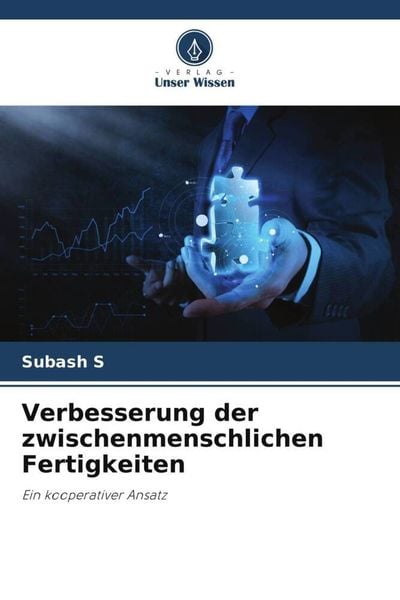 Verbesserung der zwischenmenschlichen Fertigkeiten, Taschenbuch von Subash S., Verlag Unser Wissen, 9786205481790