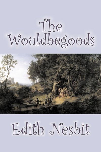 Produktbild: The Wouldbegoods by Edith Nesbit, Fiction, Classics, Fantasy & Magic