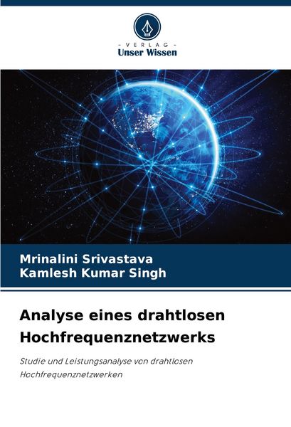 Analyse eines drahtlosen Hochfrequenznetzwerks, Taschenbuch von Mrinalini Srivastava , Kamlesh Kumar Singh, Verlag Unser Wissen, 9786206901778