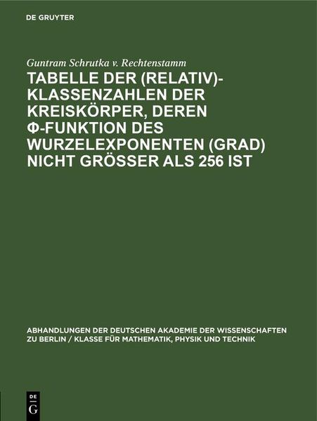 Produktbild: Tabelle der (Relativ)-Klassenzahlen der Kreisk&ouml;rper, deren f-Funktion des Wurzelexponenten (Grad) nicht gr&ouml;&szlig;er als 256 ist