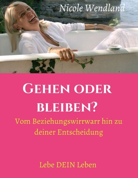 Gehen oder bleiben?, Taschenbuch von Nicole Wendland, Tredition, 9783743931633
