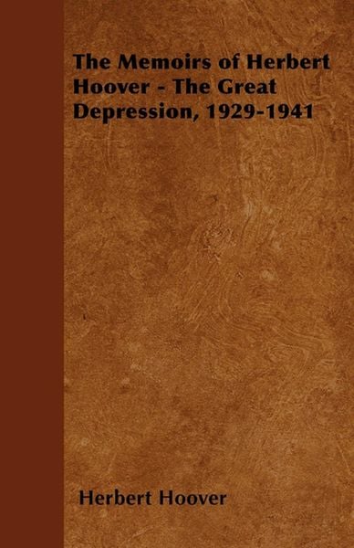 Produktbild: The Memoirs of Herbert Hoover - The Great Depression, 1929-1941