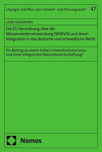 Produktbild: Die EU-Verordnung &uuml;ber die Wasserwiederverwendung (WWVO) und deren Integration in das deutsche und schwedische Recht