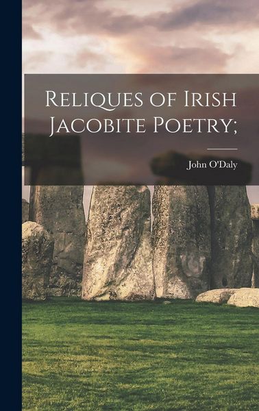 Produktbild: Reliques of Irish Jacobite Poetry;