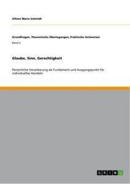 Glaube, Sinn, Gerechtigkeit, Taschenbuch von Alfons Maria Schmidt, GRIN, 9783656302858