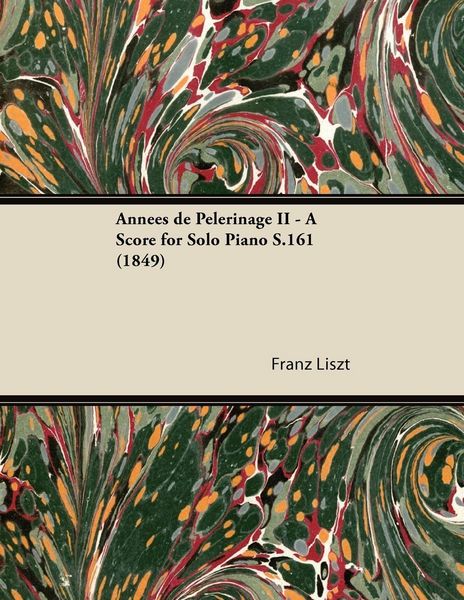 Produktbild: Ann&eacute;es de P&egrave;lerinage II - A Score for Solo Piano S.161 (1849)