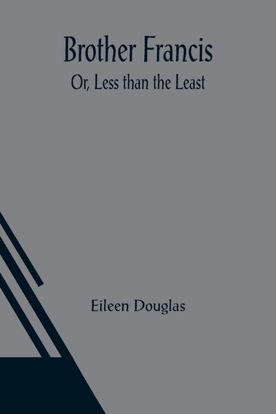 Produktbild: Brother Francis; Or, Less than the Least