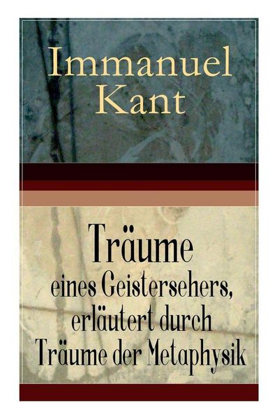 Produktbild: Tr&auml;ume eines Geistersehers, erl&auml;utert durch Tr&auml;ume der Metaphysik