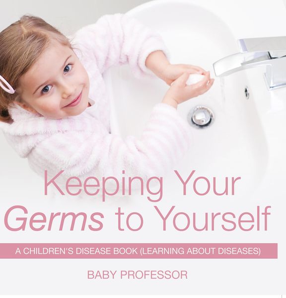 Produktbild: Keeping Your Germs to Yourself | A Children's Disease Book (Learning About Diseases)