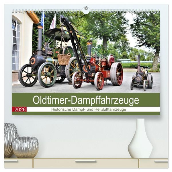 Produktbild: Oldtimer-Dampffahrzeuge. Historische Dampf- und Hei&szlig;luftfahrzeuge (hochwertiger Premium Wandkalender 2026 DIN A2 quer), Kunstdruck in Hochglanz