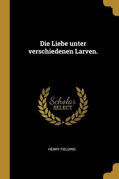 Produktbild: Die Liebe unter verschiedenen Larven.