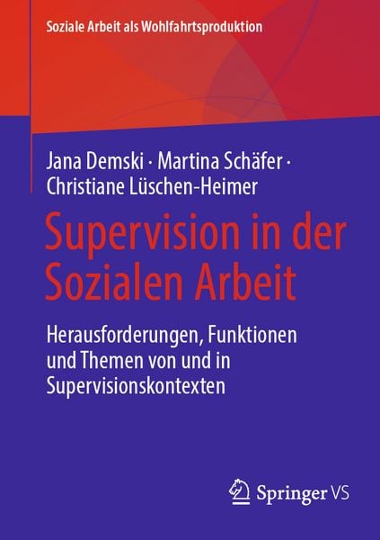 Supervision in der Sozialen Arbeit, Taschenbuch von Jana Demski , Martina Schäfer , Christiane Lüschen-Heimer, Springer Fachmedien Wiesbaden GmbH,