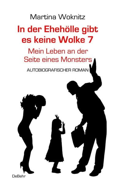 Produktbild: In der Ehe-H&ouml;lle gibt es keine Wolke 7 - Mein Leben an der Seite eines Monsters - Autobiografischer Roman