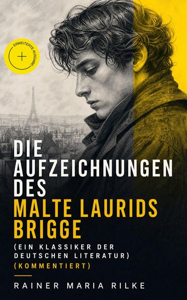 Produktbild: Die Aufzeichnungen des Malte Laurids Brigge (Ein Klassiker der deutschen Literatur) (Kommentiert)