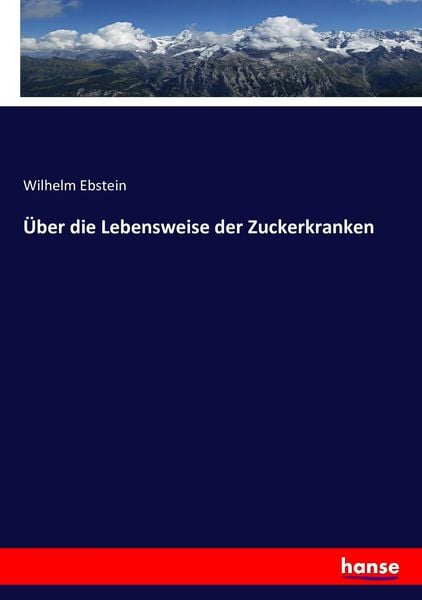 Über die Lebensweise der Zuckerkranken, Taschenbuch von Wilhelm Ebstein, Hansebooks, 9783743341210