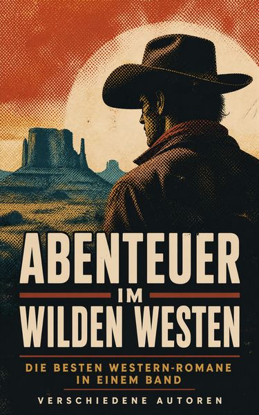 Produktbild: Abenteuer im Wilden Westen: Die Besten Western-Romane in einem Band