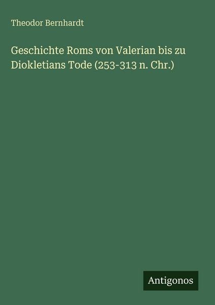 Produktbild: Geschichte Roms von Valerian bis zu Diokletians Tode (253-313 n. Chr.)
