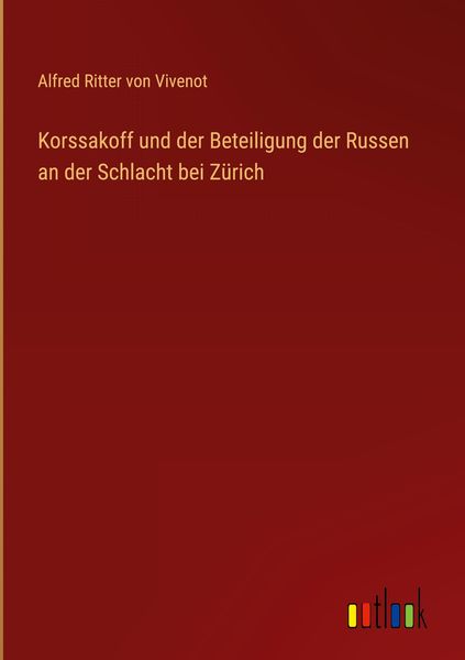 Produktbild: Korssakoff und der Beteiligung der Russen an der Schlacht bei Z&uuml;rich