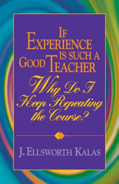 Produktbild: If Experience Is Such a Good Teacher, Why Do I Keep Repeating the Course? with Study Guide
