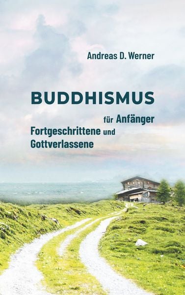 Produktbild: Buddhismus für Anfänger, Fortgeschrittene und Gottverlassene
