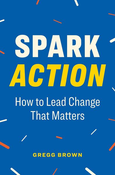 Produktbild: Spark Action: How to Lead Change That Matters