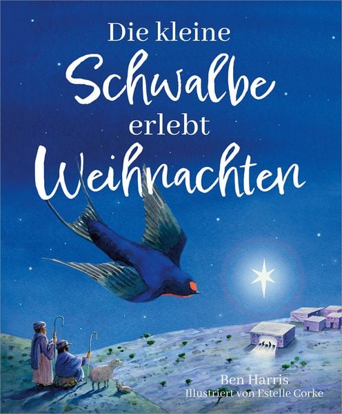 Die kleine Schwalbe erlebt Weihnachten, Gebundene Ausgabe von Ben Harris, Gerth Medien, 978-3-95734-993-4