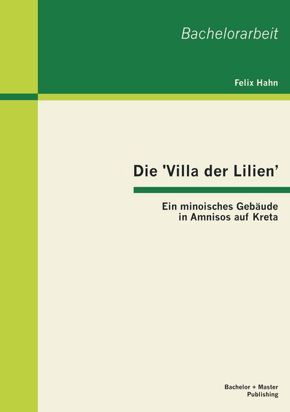 Produktbild: Die 'Villa der Lilien': Ein minoisches Geb&auml;ude in Amnisos auf Kreta