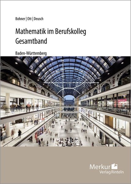 Mathematik im Berufskolleg - Gesamtband, Taschenbuch von Kurt Bohner,Roland Ott,Ronald Deusch, Merkur Rinteln, 978-3-8120-1042-9