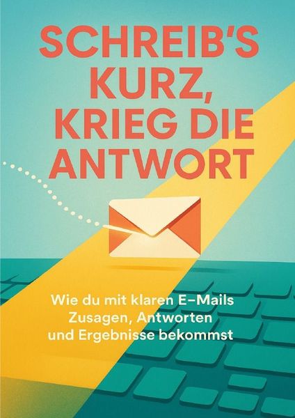 Produktbild: Schreib&rsquo;s kurz, krieg die Antwort