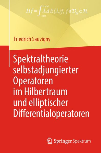 Produktbild: Spektraltheorie selbstadjungierter Operatoren im Hilbertraum und elliptischer Differentialoperatoren