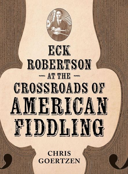 Produktbild: Eck Robertson at the Crossroads of American Fiddling